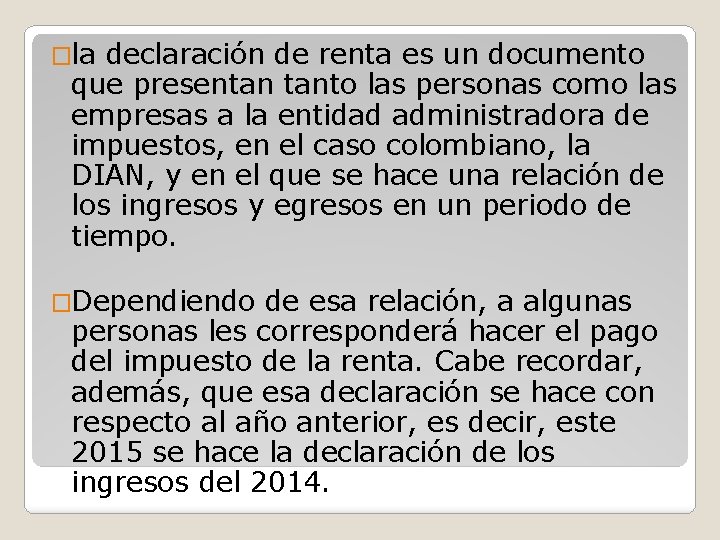 �la declaración de renta es un documento que presentan tanto las personas como las