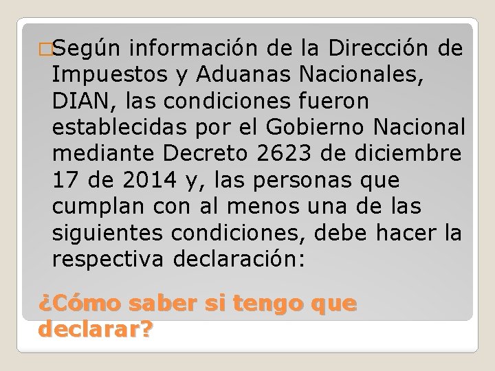 �Según información de la Dirección de Impuestos y Aduanas Nacionales, DIAN, las condiciones fueron