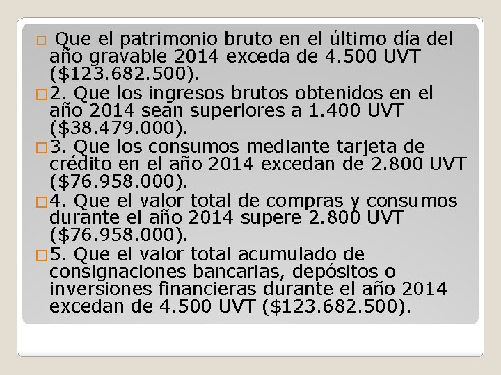 Que el patrimonio bruto en el último día del año gravable 2014 exceda de