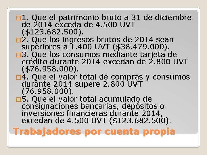 � 1. Que el patrimonio bruto a 31 de diciembre de 2014 exceda de