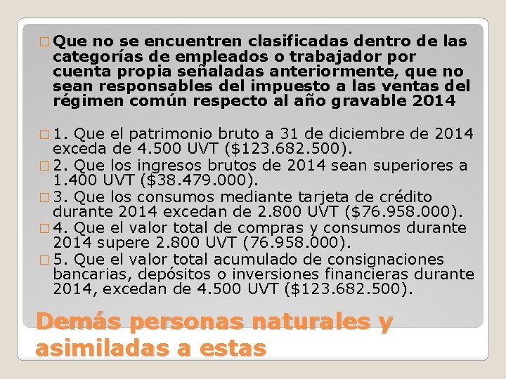 � Que no se encuentren clasificadas dentro de las categorías de empleados o trabajador