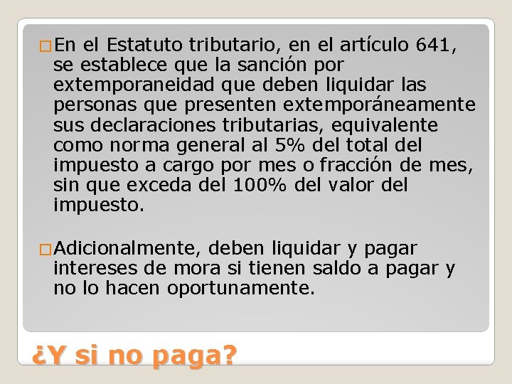 �En el Estatuto tributario, en el artículo 641, se establece que la sanción por