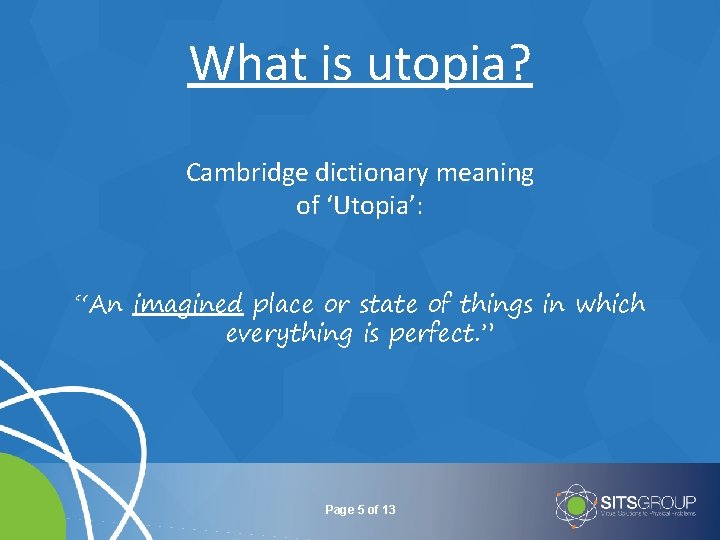 What is utopia? Cambridge dictionary meaning of ‘Utopia’: “An imagined place or state of