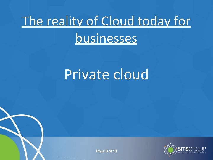 The reality of Cloud today for businesses Private cloud Page 8 of 13 