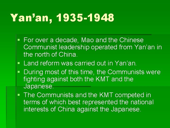 Yan’an, 1935 -1948 § For over a decade, Mao and the Chinese Communist leadership