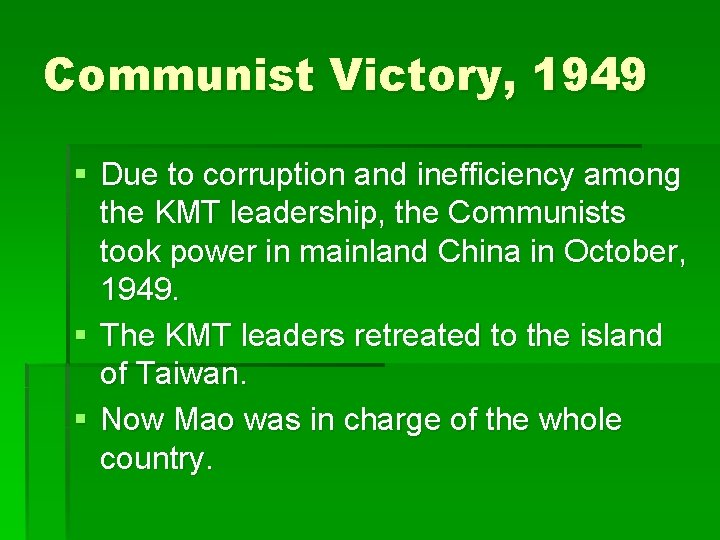 Communist Victory, 1949 § Due to corruption and inefficiency among the KMT leadership, the