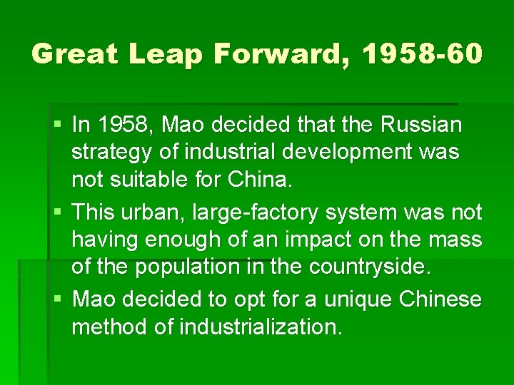 Great Leap Forward, 1958 -60 § In 1958, Mao decided that the Russian strategy