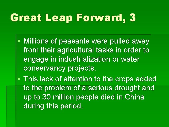 Great Leap Forward, 3 § Millions of peasants were pulled away from their agricultural