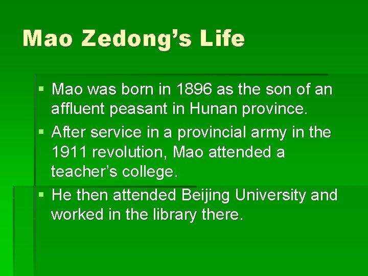 Mao Zedong’s Life § Mao was born in 1896 as the son of an