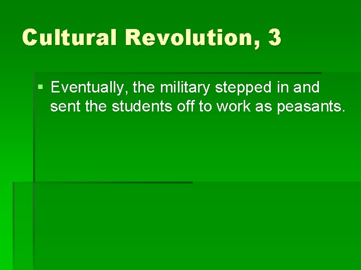 Cultural Revolution, 3 § Eventually, the military stepped in and sent the students off