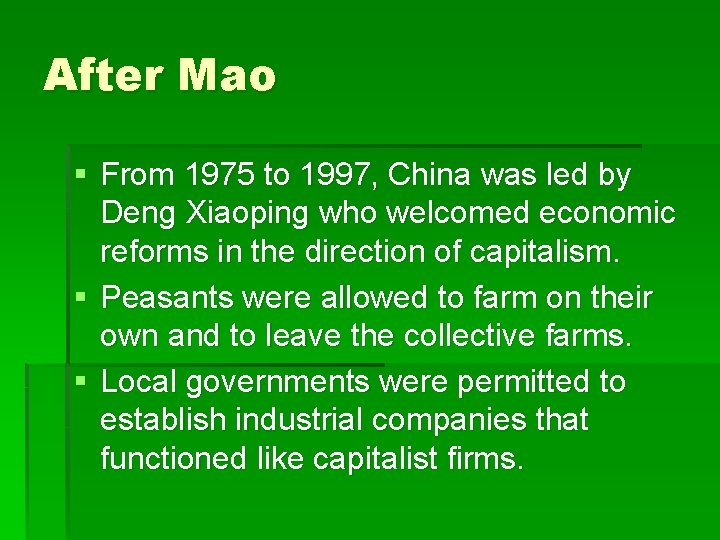 After Mao § From 1975 to 1997, China was led by Deng Xiaoping who