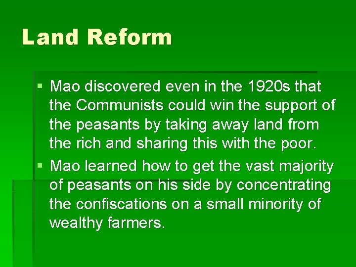 Land Reform § Mao discovered even in the 1920 s that the Communists could