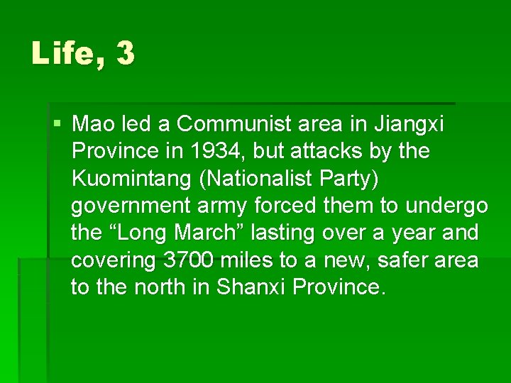 Life, 3 § Mao led a Communist area in Jiangxi Province in 1934, but