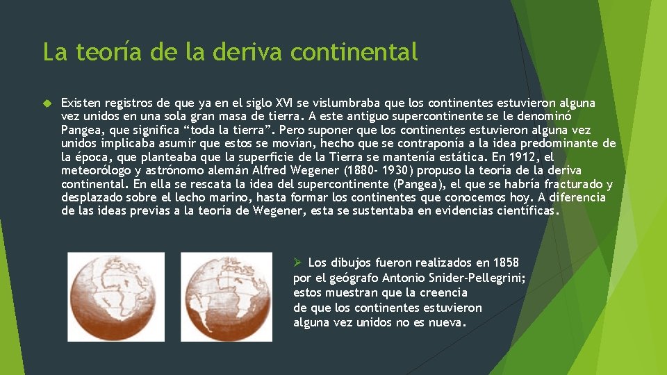 La teoría de la deriva continental Existen registros de que ya en el siglo La teoría de la deriva continental Existen registros de que ya en el siglo