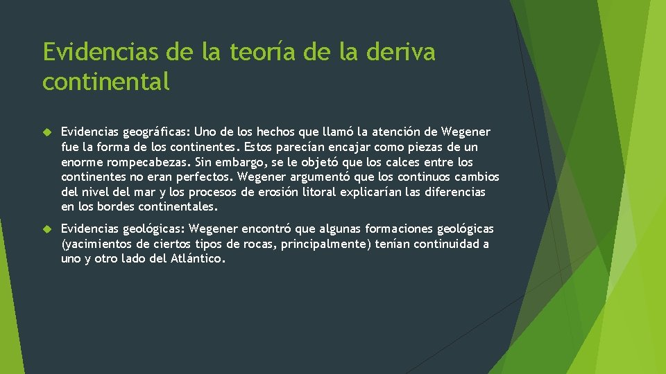 Evidencias de la teoría de la deriva continental Evidencias geográficas: Uno de los hechos Evidencias de la teoría de la deriva continental Evidencias geográficas: Uno de los hechos