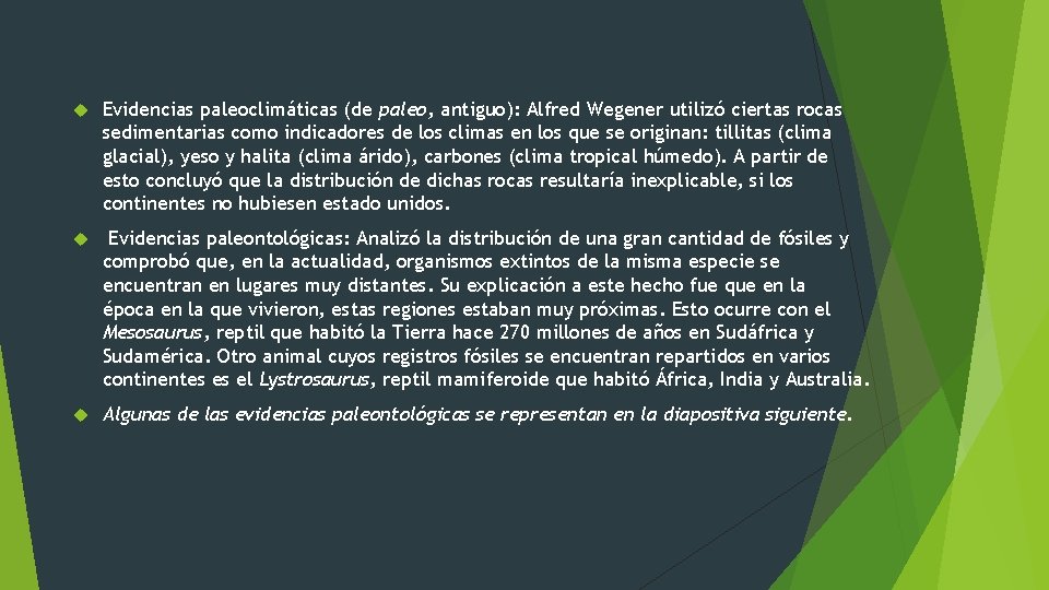 Evidencias paleoclimáticas (de paleo, antiguo): Alfred Wegener utilizó ciertas rocas sedimentarias como indicadores Evidencias paleoclimáticas (de paleo, antiguo): Alfred Wegener utilizó ciertas rocas sedimentarias como indicadores
