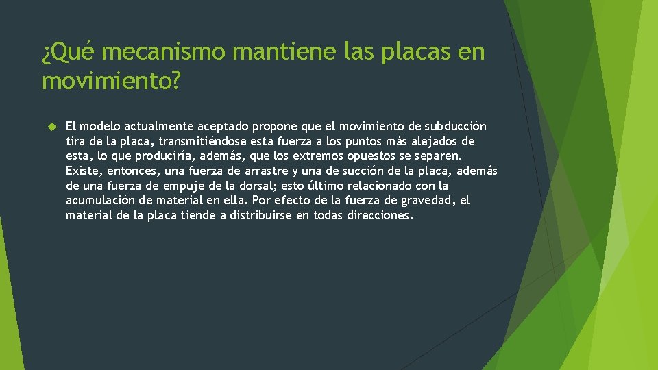 ¿Qué mecanismo mantiene las placas en movimiento? El modelo actualmente aceptado propone que el ¿Qué mecanismo mantiene las placas en movimiento? El modelo actualmente aceptado propone que el