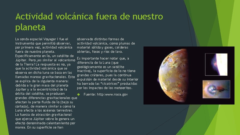 Actividad volcánica fuera de nuestro planeta La sonda espacial Voyager I fue el observado Actividad volcánica fuera de nuestro planeta La sonda espacial Voyager I fue el observado