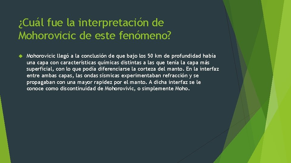 ¿Cuál fue la interpretación de Mohorovicic de este fenómeno? Mohorovicic llegó a la conclusión ¿Cuál fue la interpretación de Mohorovicic de este fenómeno? Mohorovicic llegó a la conclusión