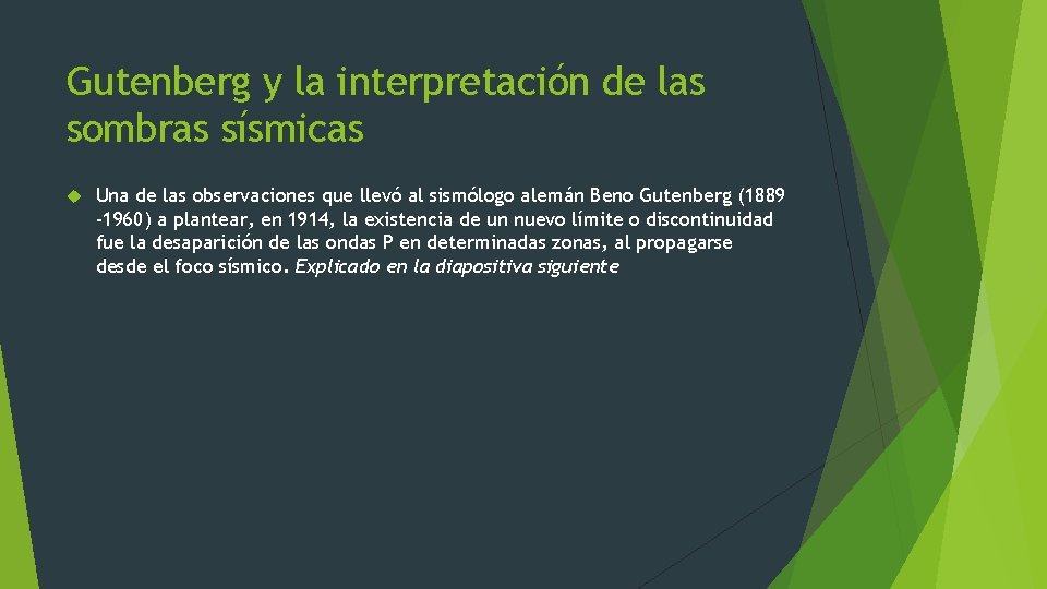 Gutenberg y la interpretación de las sombras sísmicas Una de las observaciones que llevó Gutenberg y la interpretación de las sombras sísmicas Una de las observaciones que llevó