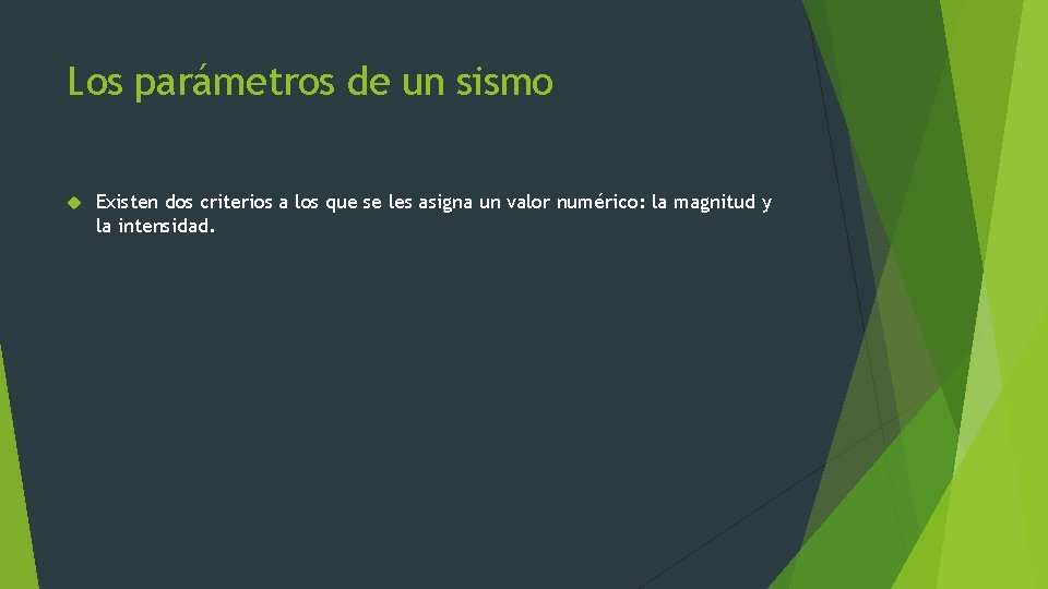 Los parámetros de un sismo Existen dos criterios a los que se les asigna Los parámetros de un sismo Existen dos criterios a los que se les asigna