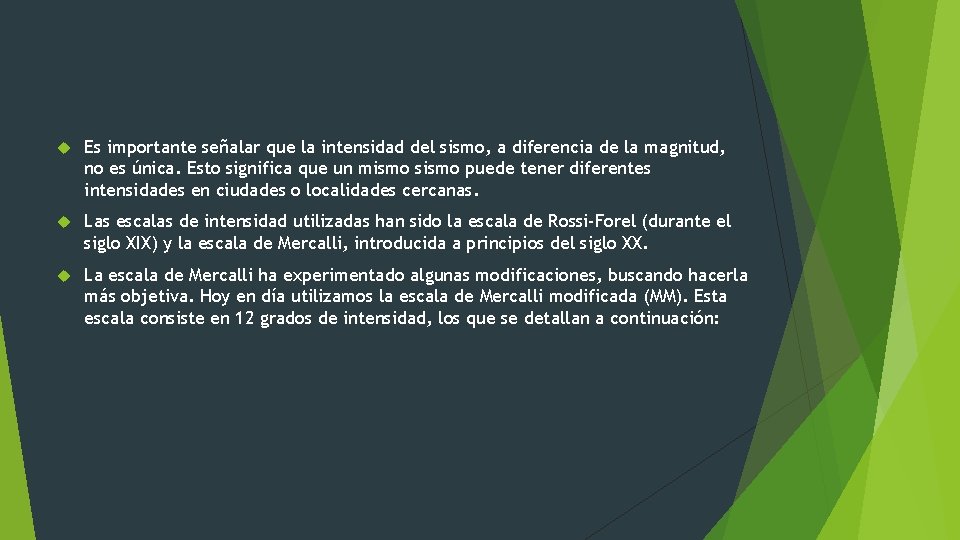 Es importante señalar que la intensidad del sismo, a diferencia de la magnitud, Es importante señalar que la intensidad del sismo, a diferencia de la magnitud,