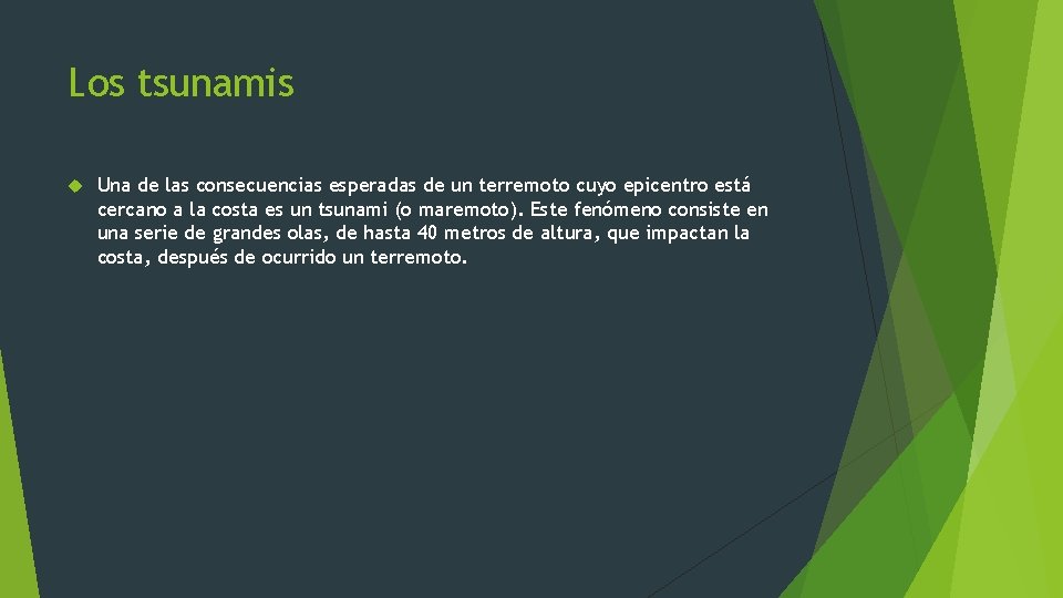 Los tsunamis Una de las consecuencias esperadas de un terremoto cuyo epicentro está cercano Los tsunamis Una de las consecuencias esperadas de un terremoto cuyo epicentro está cercano