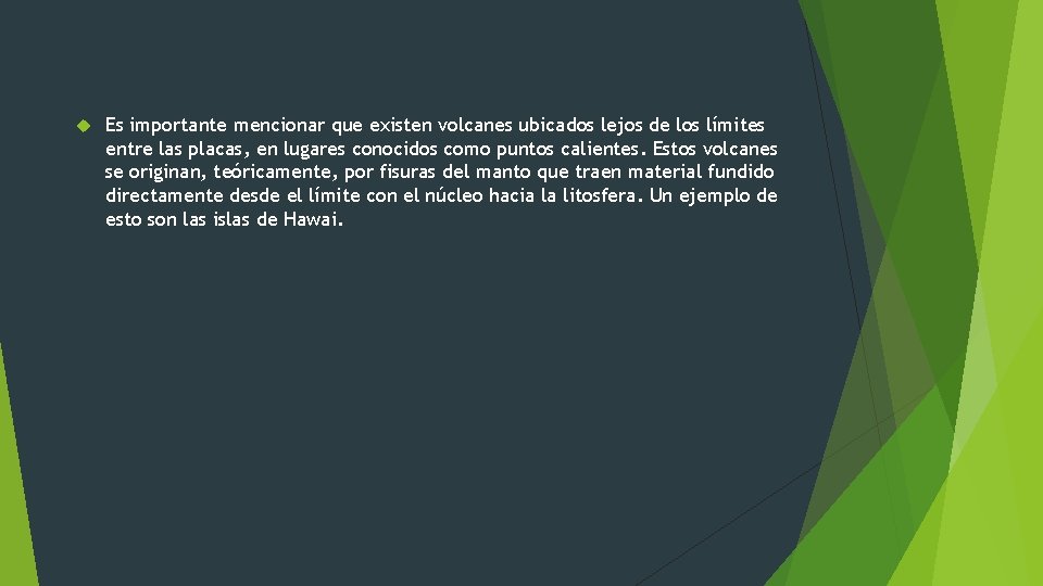 Es importante mencionar que existen volcanes ubicados lejos de los límites entre las Es importante mencionar que existen volcanes ubicados lejos de los límites entre las