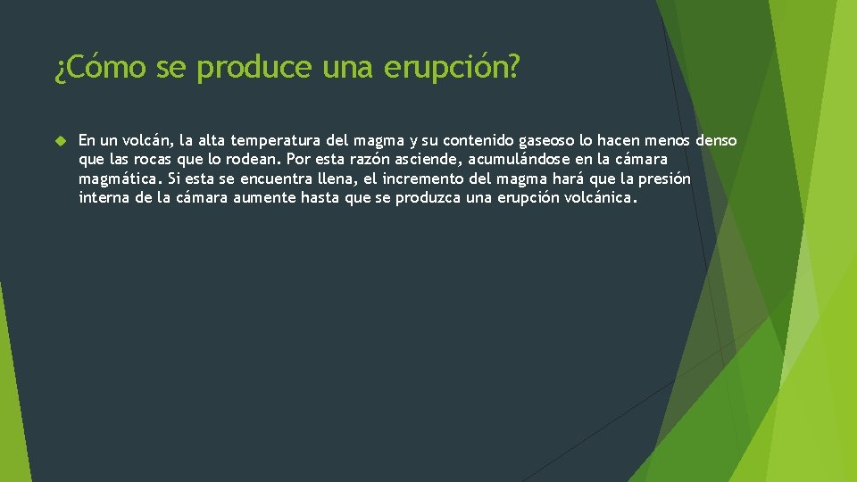 ¿Cómo se produce una erupción? En un volcán, la alta temperatura del magma y ¿Cómo se produce una erupción? En un volcán, la alta temperatura del magma y