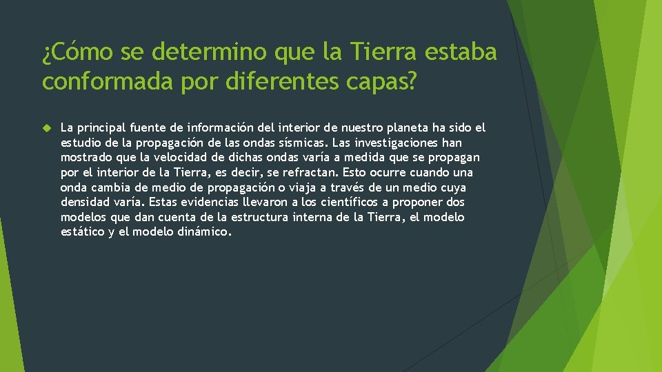 ¿Cómo se determino que la Tierra estaba conformada por diferentes capas? La principal fuente ¿Cómo se determino que la Tierra estaba conformada por diferentes capas? La principal fuente