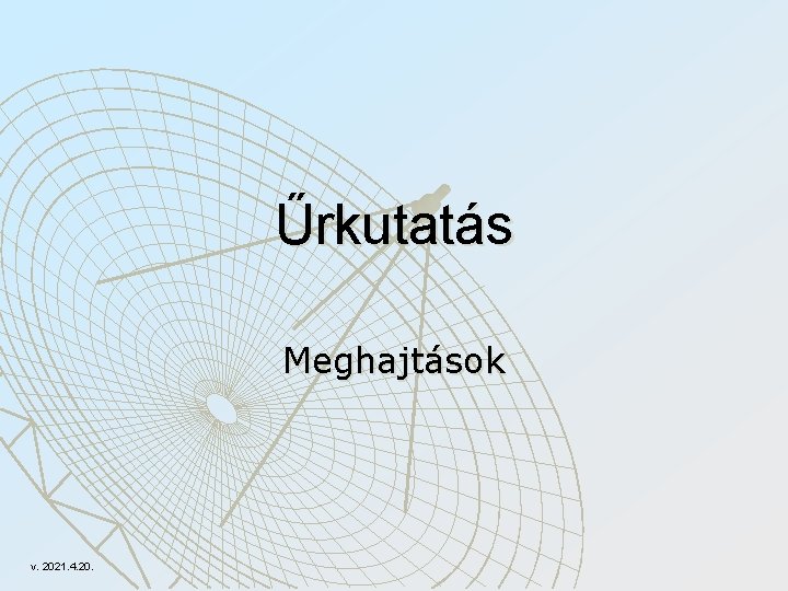 Űrkutatás Meghajtások v. 2021. 4. 20. 