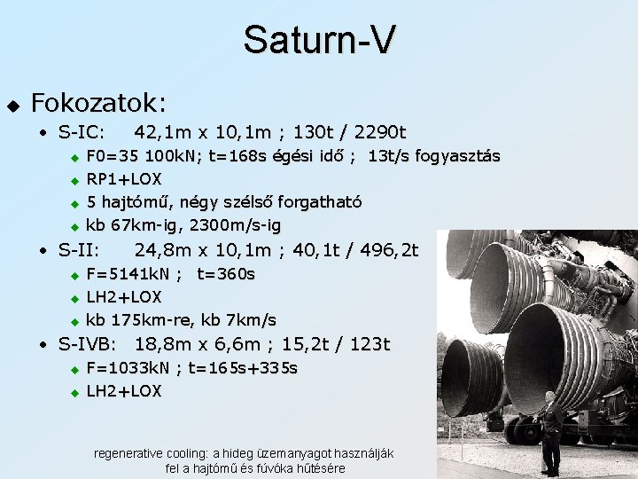 Saturn-V u Fokozatok: • S-IC: u u F 0=35 100 k. N; t=168 s