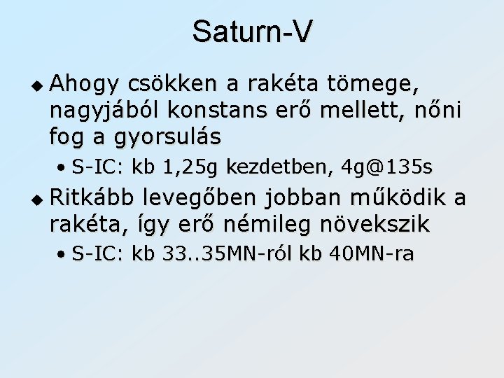 Saturn-V u Ahogy csökken a rakéta tömege, nagyjából konstans erő mellett, nőni fog a