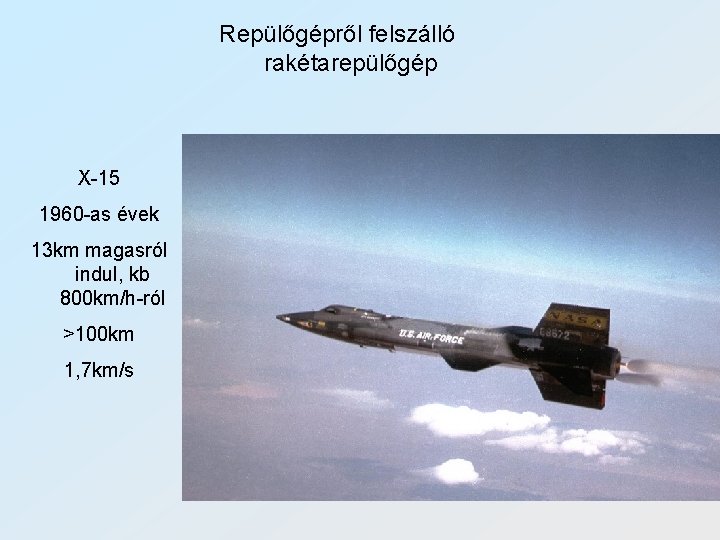 Repülőgépről felszálló rakétarepülőgép X-15 1960 -as évek 13 km magasról indul, kb 800 km/h-ról