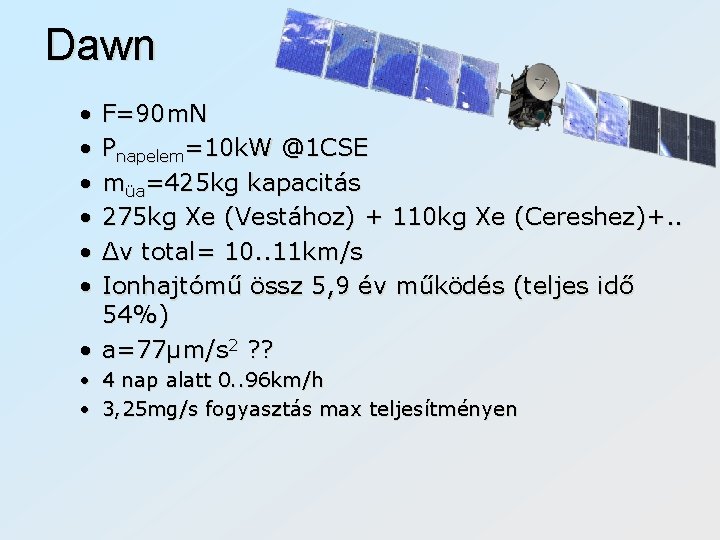 Dawn • • • F=90 m. N Pnapelem=10 k. W @1 CSE müa=425 kg