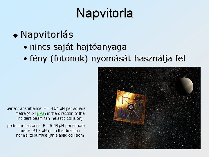 Napvitorla u Napvitorlás • nincs saját hajtóanyaga • fény (fotonok) nyomását használja fel perfect