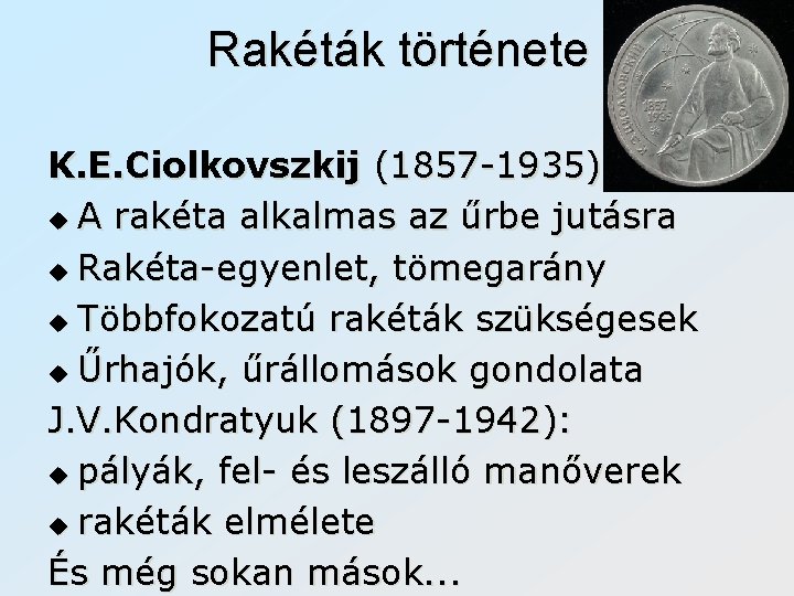 Rakéták története K. E. Ciolkovszkij (1857 -1935): u A rakéta alkalmas az űrbe jutásra