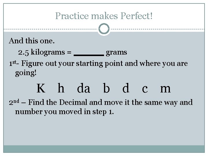 Practice makes Perfect! And this one. 2. 5 kilograms = grams 1 st- Figure Practice makes Perfect! And this one. 2. 5 kilograms = grams 1 st- Figure