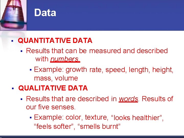 Data QUANTITATIVE DATA Results that can be measured and described with numbers. Example: growth Data QUANTITATIVE DATA Results that can be measured and described with numbers. Example: growth