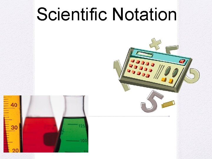 Scientific Notation Scientific Notation