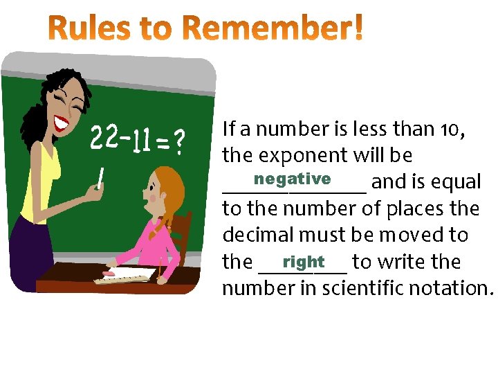 If a number is less than 10, the exponent will be negative _______ and If a number is less than 10, the exponent will be negative _______ and