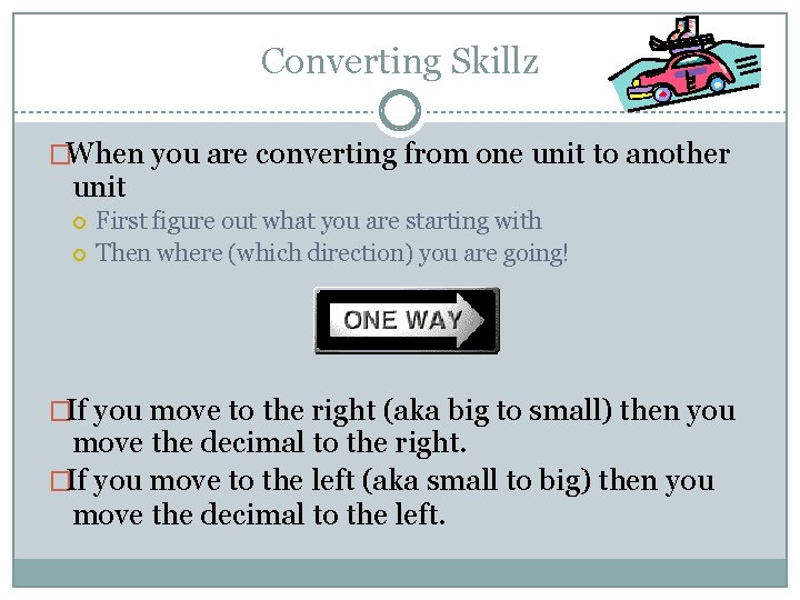 Converting Skillz �When you are converting from one unit to another unit First figure Converting Skillz �When you are converting from one unit to another unit First figure