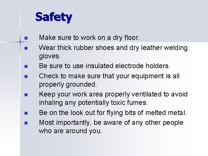 Safety n n n n Make sure to work on a dry floor. Wear