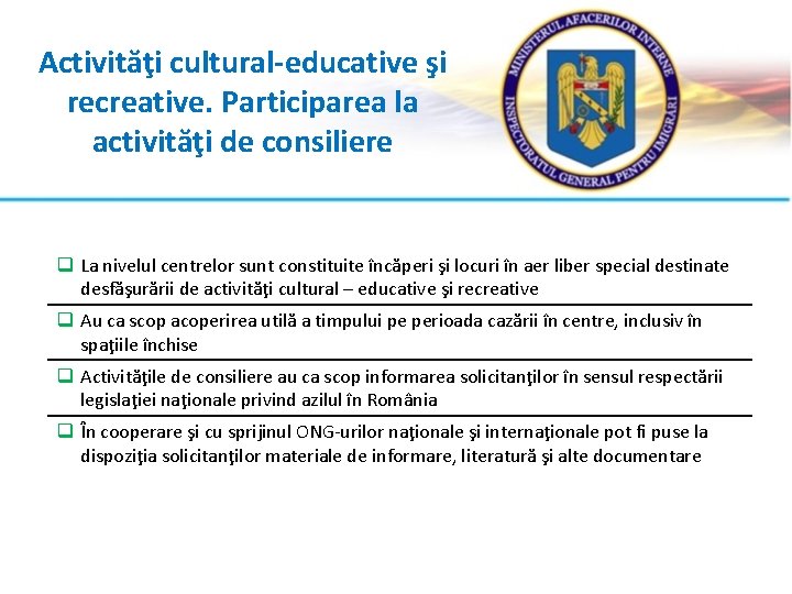 Activităţi cultural-educative şi recreative. Participarea la activităţi de consiliere q La nivelul centrelor sunt