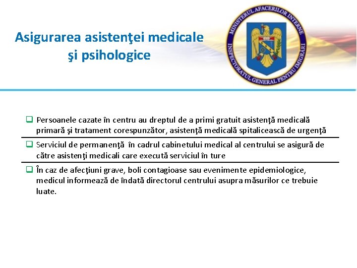 Asigurarea asistenţei medicale şi psihologice q Persoanele cazate în centru au dreptul de a