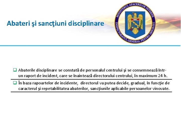 Abateri şi sancţiuni disciplinare q Abaterile disciplinare se constată de personalul centrului şi se