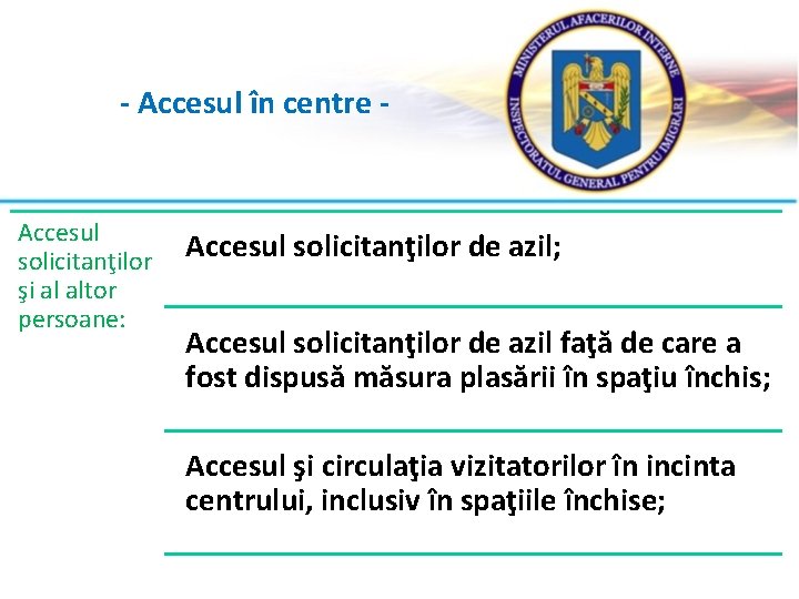 - Accesul în centre - Accesul solicitanţilor şi al altor persoane: Accesul solicitanţilor de