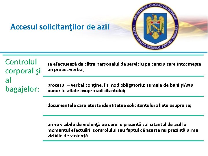 Accesul solicitanţilor de azil Controlul corporal şi al bagajelor: se efectuează de către personalul