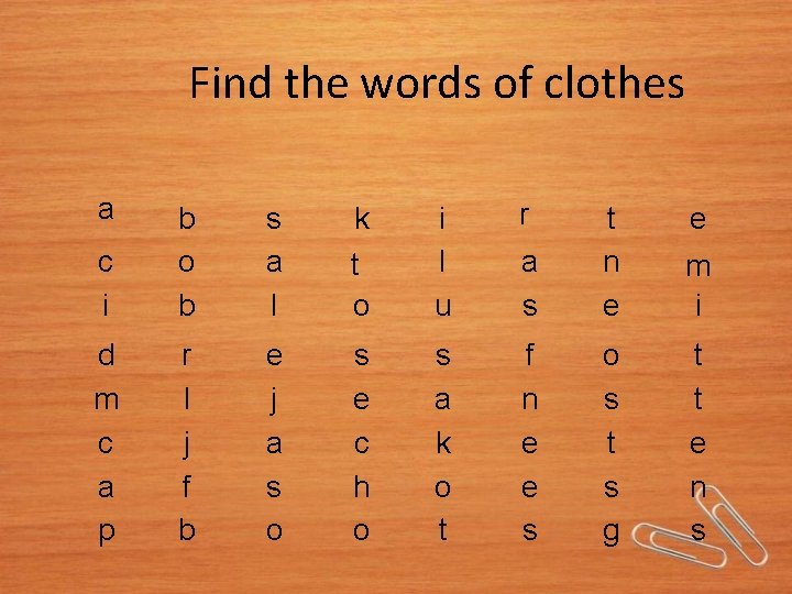 Find the words of clothes a c i b o b s a l