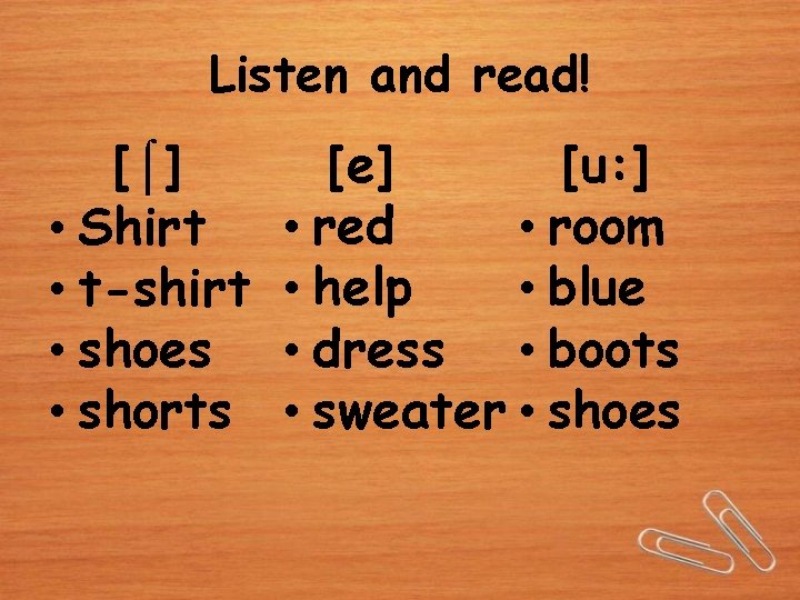 Listen and read! [⌠] • Shirt • t-shirt • shoes • shorts [е] [u: